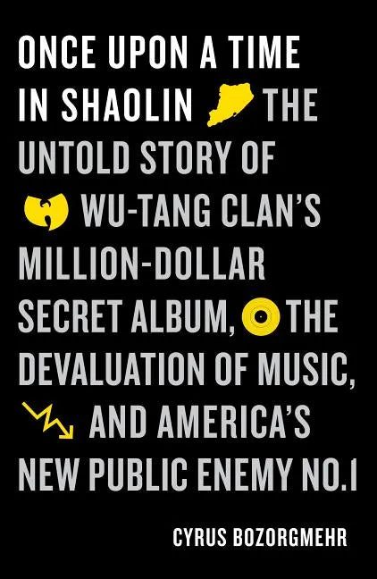 Once Upon a Time in Shaolin: The Untold Story of Wu-Tang Clan's Million-Dollar Secret Album, the Devaluation of Music, and America's New Public Enemy - Paperback